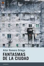 Fantasmas de la ciudad - Aitor Romero Ortega - CANDAYA