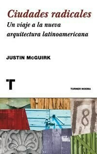 CIUDADES RADICALES - JUSTIN MCGUIRK - TURNER