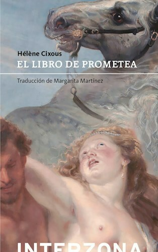 EL LIBRO DE PROMETEA - HÉLÈNE CIXOUS - INTERZONA