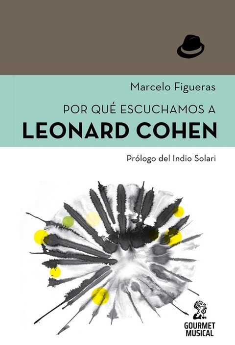 POR QUÉ ESCUCHAMOS A LEONARD COHEN - MARCELO FIGUERAS - GOURMET MUSICAL