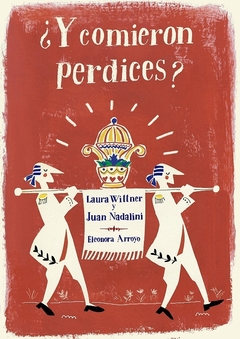 ¿Y COMIERON PERDICES? - LAURA WITTNER / JUAN NADALINI / ELEONORA ARROYO - CALIBROSCOPIO