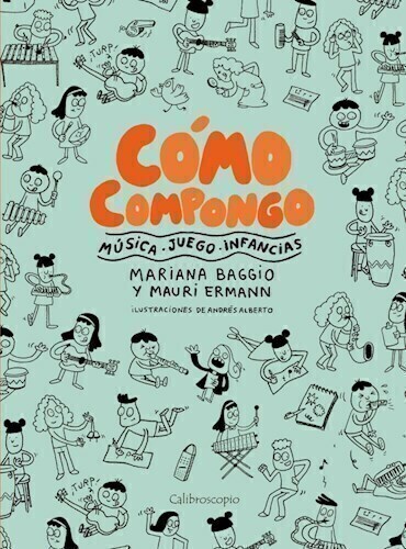 COMO COMPONGO - MARIANA BAGGIO - MAURI ERMANN - CALIBROSCOPIO