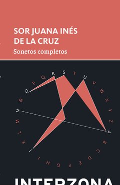 Sonetos completos - JUANA INÉS DE LA CRUZ - Interzona