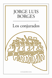 LOS CONJURADOS - JORGE LUIS BORGES - SUDAMERICANA