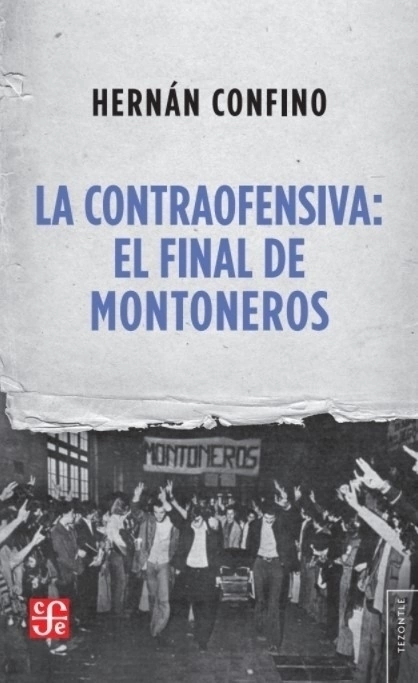LA CONTRAOFENSIVA: EL FINAL DE MONTONEROS - HERNÁN CONFINO - FCE