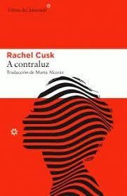 A CONTRALUZ - RACHEL CUSK - LIBROS DEL ASTEROIDE