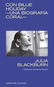 CON BILLIE HOLIDAY. UNA BIOGRAFÍA CORAL - JULIA BLACKBURN - KULTRUM