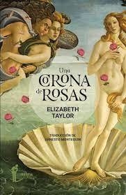 UNA CORONA DE ROSAS - ELIZABET TAYLOR - LA BESTIA EQUILATERA