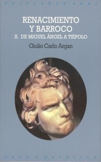 Renacimiento y Barroco II - Giulio Carlo Argan - AKAL