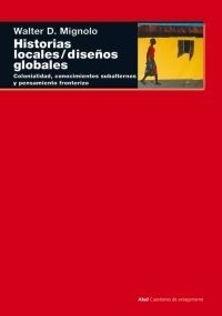 Historias locales / diseños globales - WALTER D. MIGNOLO - AKAL