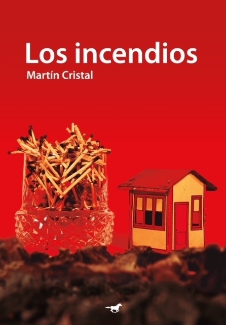 LOS INCENDIOS - MARTÍN CRISTAL - CABALLO NEGRO