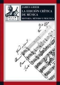 LA EDICIÓN CRÍTICA DE LA MÚSICA - JAMES GRIER - AKAL