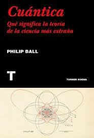 CUÁNTICA - PHILIP BALL - TURNER