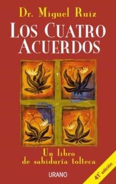 LOS CUATRO ACUERDOS - MIGUEL RUIZ - URANO