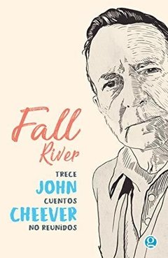 Fall river. Trece cuentos no reunidos - John Cheever - Ediciones Godot