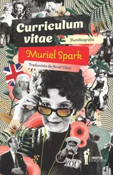 CURRICULUM VITAE. UNA AUTOBIOGRAFIA - MURIEL SPARK - LA BESTIA EQUILATERA