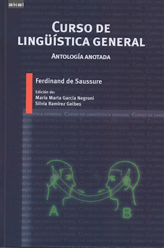 CURSO DE LINGÜÍSTICA GENERAL. ANTOLOGIA ANOTADA - FERDINAND DE SAUSSURE - Akal