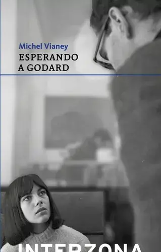 ESPERANDO A GODARD - MICHEL VIANEY - INTERZONA