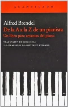 De la A a la Z de un pianista - Alfred Brendel - Acantilado
