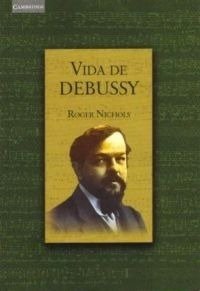 Vida de Debussy - ROGER NICHOLS - Akal