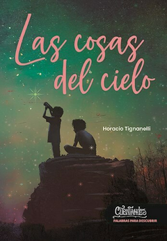 LAS COSAS DEL CIELO - HORACIO TIGNANELLI - CUENTAHILOS