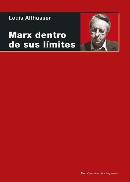 MARX DENTRO DE SUS LÍMITES - LOUIS ALTHUSSER - Akal