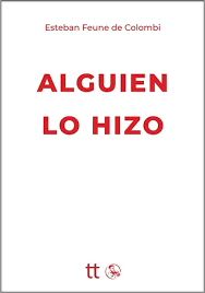 ALGUIEN LO HIZO - ESTEBAN FEUNE DE COLOMBI - LIBRETTO