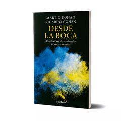 DESDE LA BOCA - MARTÍN KOHAN / RICARDO COHEN - SEIX BARRAL