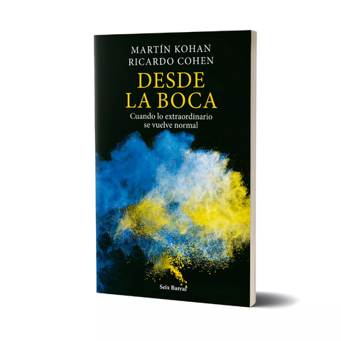 DESDE LA BOCA - MARTÍN KOHAN / RICARDO COHEN - SEIX BARRAL