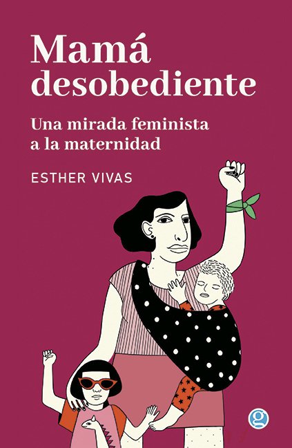 MAMÁ DESOBEDIENTE - ESTHER VIVAS - Godot