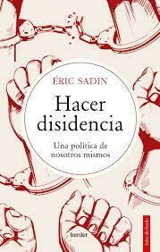 HACER DISIDENCIA - ERIC SADIN - HERDER