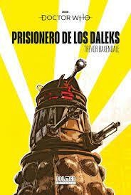 DOCTOR WHO: PRISIONERO DE LOS DALEKS - TREVOR BAXENDALE - DOLMEN