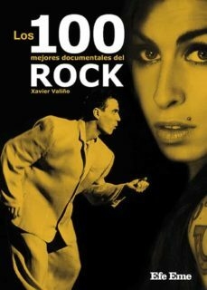 LOS 100 MEJORES DOCUMENTALES DEL ROCK - XAVIER VALIÑO GARCIA - EFE EME