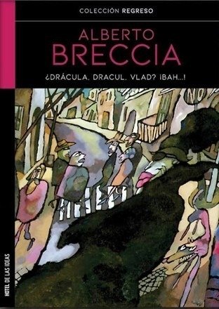 ¿ DRÁCULA, DRACUL, VLAD? ¡BAH! - ALBERTO BRECCIA - HOTEL DE LAS IDEAS