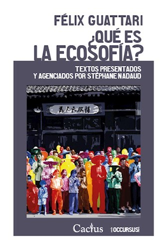 ¿QUÉ ES LA ECOSOFÍA? - FÉLIX GUATTARI - CACTUS