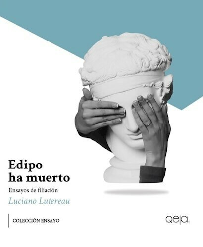 EDIPO HA MUERTO - LUCIANO LUTEREAU - QEJA