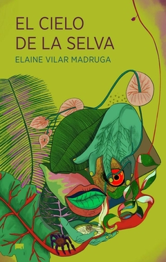 EL CIELO DE LA SELVA - ELAINE VILAR MADRUGA - ELEFANTA