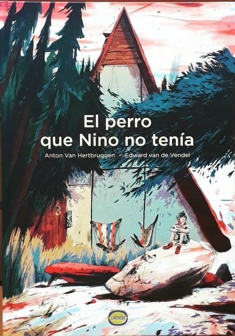 El perro que Nino no tenía - Anton Van Hertbruggen & Edward van de Vendel - Editorial Limonero