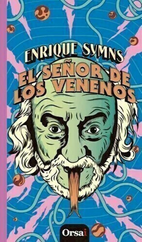 EL SEÑOR DE LOS VENENOS - ENRIQUE SYMNS - ORSAI