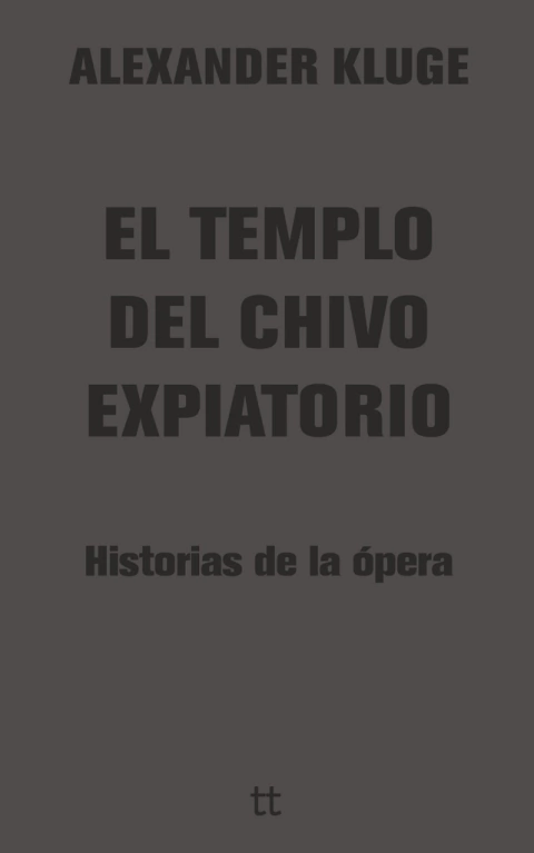 EL TEMPLO DEL CHIVO EXPIATORIO - ALEXANDER KLUGE - LIBRETTO