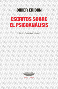 ESCRITOS SOBRE EL PSICOANÁLISIS - DIDIER ERIBON - EL CUENCO DE PLATA