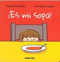 ¡ES MI SOPA! - MICHAEL ESCOFFIER Y MATTHIEU MAUDET - OCEANO TRAVESIA