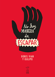 NO HAY MANERA DE ESCAPAR - BORIS VIAN Y OULIPO - Caja Negra