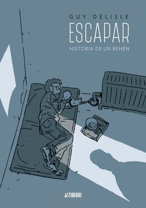 Escapar - Historia de un rehén - Guy Delisle - Astiberri