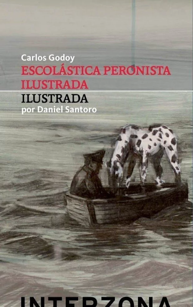 Escolástica peronista ilustrada - Carlos Godoy / Daniel Santoro - Interzona
