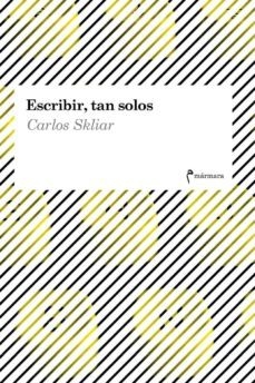 ESCRIBIR, TAN SOLOS - CARLOS SKLIAR - MARMARA