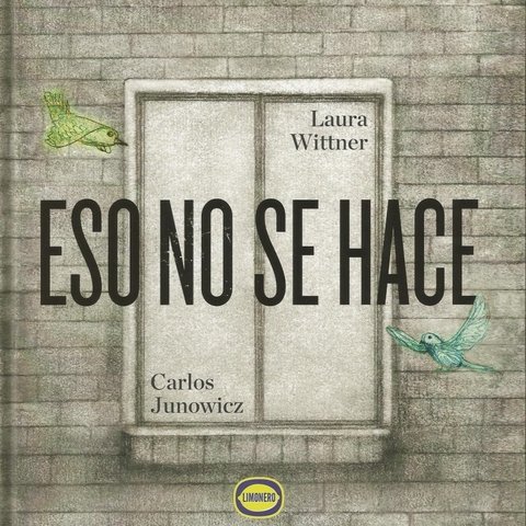 Eso no se hace - Laura Wittner & Carlos Junowicz - Editorial Limonero