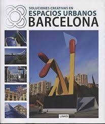 SOLUCIONES CREATIVAS EN ESPACIOS URBANOS. BARCELONA - CARLES BROTO - LINKS INTERNACIONAL