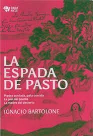 LA ESPADA DE PASTO - IGNACIO BARTOLONE - RARA AVIS