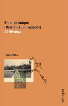 EN EL ESTANQUE (DIARIO DE UN NADADOR) - AL ALVAREZ - ENTROPIA